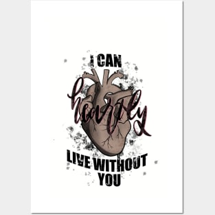 I can heartly live without you Posters and Art